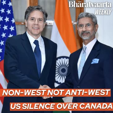 Weekly #155: Why US stands with India over Canada row
