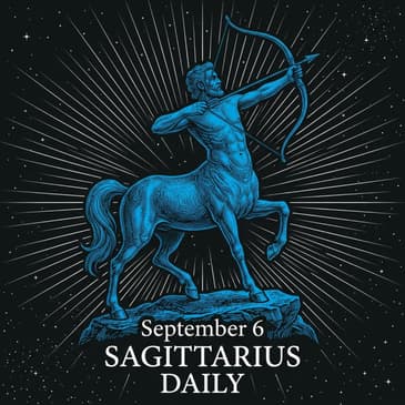 Sunday, September 6, 2026 Sagittarius Horoscope Today