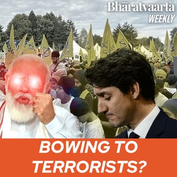 Weekly 154 - Why is Trudeau Supporting Khalistani extremists?