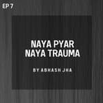 #118 - Episode 7 | Naya Pyar Naya Trauma | Final Episode | Stories with Abhash Jha | Rhyme Attacks