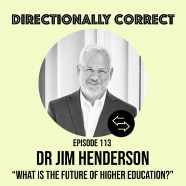#113 - Dr. Jim Henderson - What is the Future of Higher Education? LIVE with Louisiana Tech University President