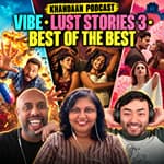 Best of the Best, Vibe & Lust Stories 3 | Khandaan Podcast