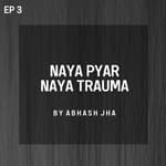 #114 - Episode 3 | Naya Pyar Naya Trauma | Emotional Love Story Series in Hindi | Abhash Jha Storytelling | Rhyme Attacks