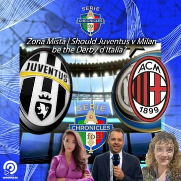 Zona Mista | Is Juventus v Milan the Real Derby d'Italia?