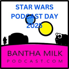 STAR WARS PODCAST DAY 2025
