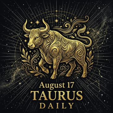 Monday, August 17, 2026 Taurus Horoscope Today