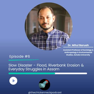 TCN- Slow Disaster- Flood, Riverbank Erosion & Everyday Struggles in Assam- Mitul Boruah