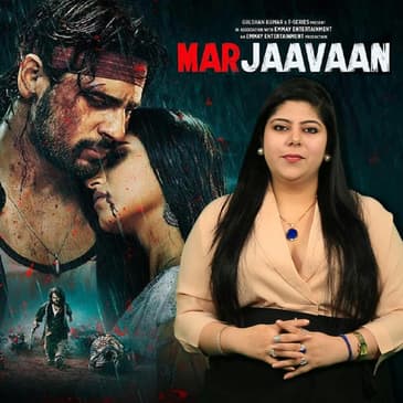 ‘Marjaavaan’ Is a Test of Our Patience: Movie Reviews With RJ Stutee