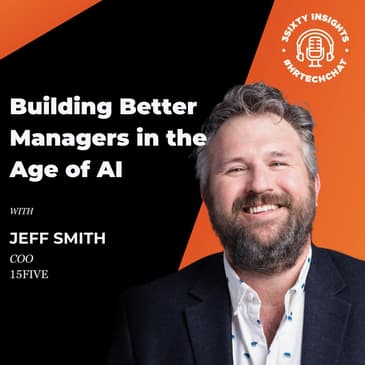 #HRTechChat: Jeff Smith of 15Five on Building Better Managers in the Age of AI