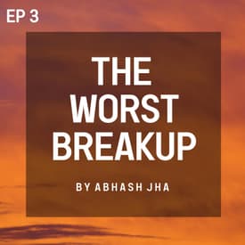 #106 - Episode 3 | The Worst Breakup | School Love Story Audio Series | Abhash Jha