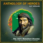 The Battle of Manzikert 1071 | Part Two: Alp Arslan and The Seljuk Onslaught