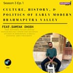 TCN- Culture, Politics, & History of Early Modern Brahmaputra Valley- Samyak Ghosh