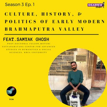 TCN- Culture, Politics, & History of Early Modern Brahmaputra Valley- Samyak Ghosh