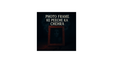 Photo Frame Ke Peeche Ka Chehra