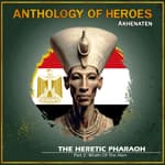 Akhenaten The Heretic Pharaoh | Part 2: Wrath Of The Aten