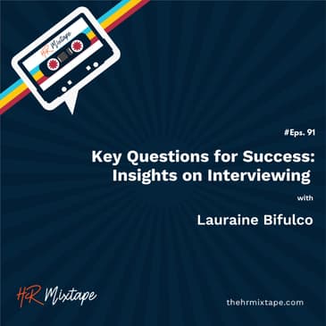 Key Questions for Success: Insights on Interviewing from Lauraine Bifulco
