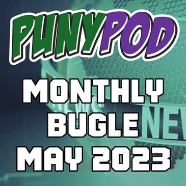 Puny Pod | Monthly Bugle May '23