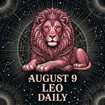Sunday, August 9, 2026 Leo Horoscope Today