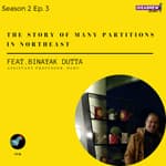 TCN-Part 2- The Story of Many Partitions in Northeast- Dr. Binayak Dutta