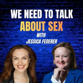 Ep 52: We Need To Talk About Sex with Jessica Federer