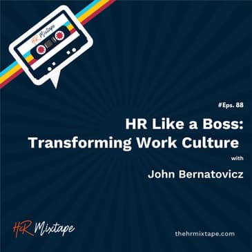 HR Like a Boss: Transforming Work Culture with John Bernatovicz