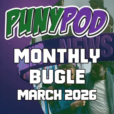 Puny Pod | The Monthly Bugle – March 2026: Wonder Man Review & Daredevil Born Again Season 2 is Almost Here