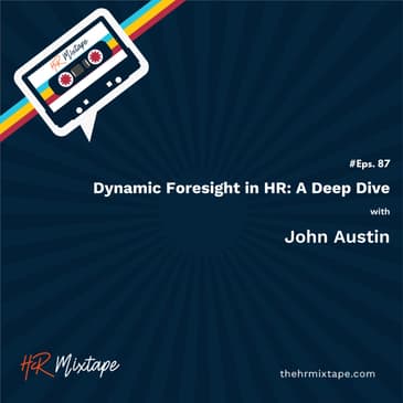 Dynamic Foresight in HR: A Deep Dive with Dr. John Austin
