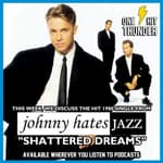 "Shattered Dreams" by Johnny Hates Jazz