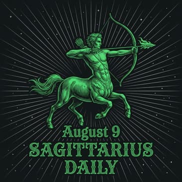 Sunday, August 9, 2026 Sagittarius Horoscope Today