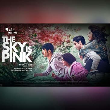 ‘The Sky Is Pink’ Is Heartwarming, but Succumbs to Star Power