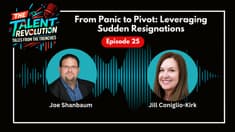 From Panic to Pivot: Leveraging Sudden Resignations | EP25