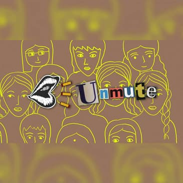 Unmute Episode 3: Breaking The Glass Ceiling