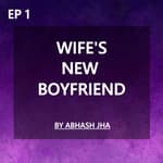 #131 - EPISODE 1 | Wife's New Boyfriend | Storytelling Series by Abhash Jha | Hindi