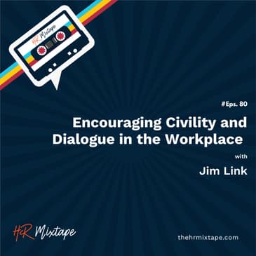 Encouraging Civility and Dialogue in the Workplace with Jim Link