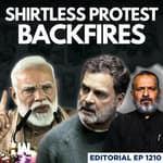Editorial with Sujit Nair | Did Congress’ Shirtless Protest Help the BJP More? | Rahul Gandhi | Modi