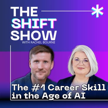 Building Adaptability, the #1 Career Skill for the Age of AI with Ross Thornley | The Shift Show
