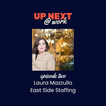 Up Next @ Work, Episode 2 with East Side Staffing