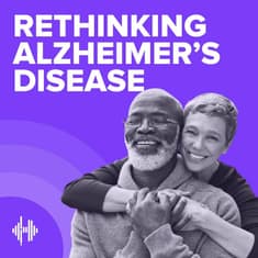 Trailer: Welcome to the Rethinking Alzheimer's Disease Podcast