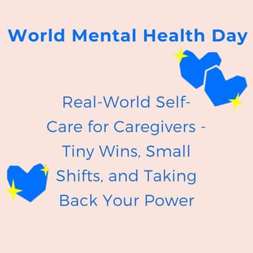Real-World Self-Care for Caregivers - Tiny Wins, Small Shifts, and Taking Back Your Power