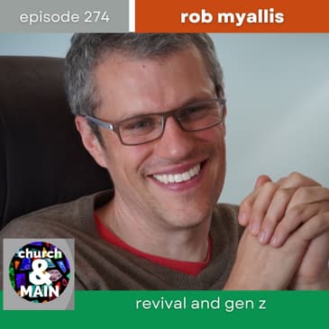Gen Z's Spiritual Awakening: Revival or Something New? with Rob Myallis | Episode 274