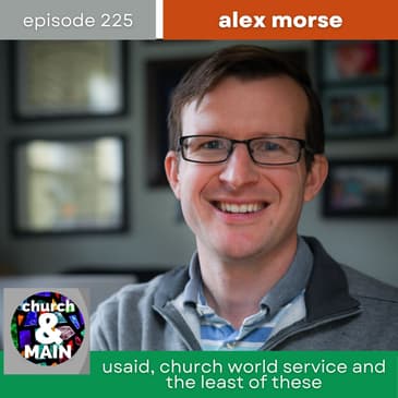USAID, Church World Service and Foreign Aid with Alex Morse | Episode 225
