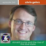 The Church, The Trump Administation and the Dual State with Chris Gehrz | Episode 246