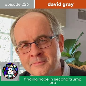 Finding Hope in Trump 2.0 with David Gray | Episode 226