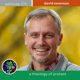 A Theology of Protest with David Swanson | Episode 271