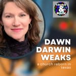 A Church Grows Again in Odessa with Dawn Darwin Weaks | Episode 136