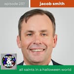 An All Saints Theology in a Political Halloween World with Jacob Smith | Episode 237