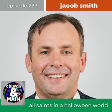 An All Saints Theology in a Political Halloween World with Jacob Smith | Episode 237