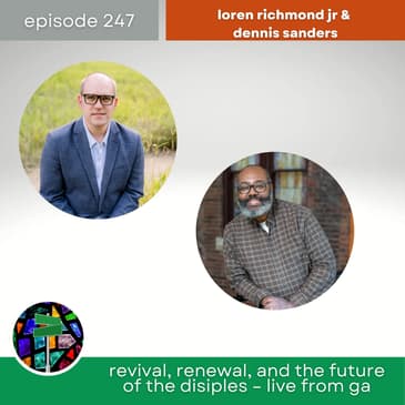 Revival, Renewal, and the Future of the Disciples – Live from GA with Loren Richmond Jr. | Episode 247