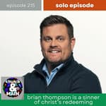 Brian Thompson is a Sinner of Christ's Redeeming | Episode 215