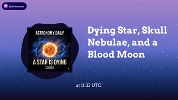 Dying Star, Skull Nebulae, and a Blood Moon